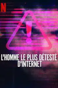 Affiche du documentaire sur la cybersécurité l'homme le plus détesté d'internet